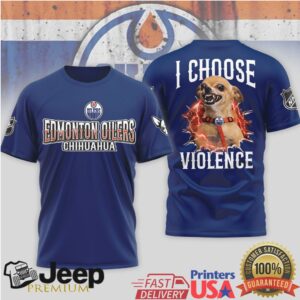 Edmonton Oilers Chihuahua I Choose Violence Hockey T Shirt Edmonton Oilers Chihuahua I Choose Violence Hockey T Shirt