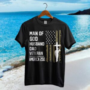 Man of God Husband Dad Veteran America 250 Christian Patriot T Shirt