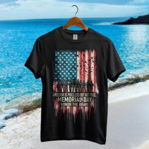 Memorial Day Honor The Brave Freedom Is Priceless Veteran T Shirt