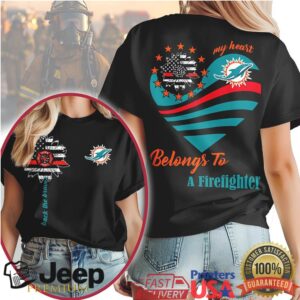 Miami Dolphins My Heart Belongs To A Firefighter Thin Red Line T Shirt Miami Dolphins My Heart Belongs To A Firefighter Thin Red Line T Shirt