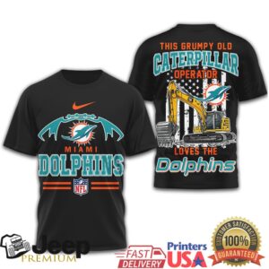 Miami Dolphins This Grumpy Old Caterpillar Operator Loves The Dolphins T Shirt Miami Dolphins This Grumpy Old Caterpillar Operator Loves The Dolphins T Shirt