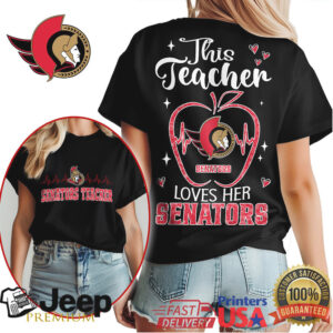 Ottawa Senators This Teacher Loves Her Senators Back & Front Print T Shirt Ottawa Senators This Teacher Loves Her Senators Back & Front Print T Shirt