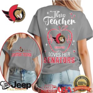 Ottawa Senators This Teacher Loves Her Senators Back & Front Print T Shirt