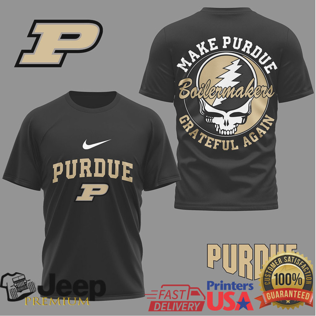 Purdue Boilermakers Make Purdue Grateful Again Steal Your Face T Shirt Purdue Boilermakers Make Purdue Grateful Again Steal Your Face T Shirt