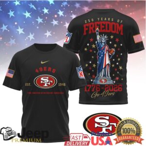 San Francisco 49ers 250 Years of Freedom 1776 2026 Statue of Liberty T Shirt