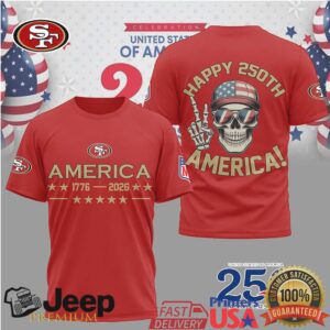 San Francisco 49ers Happy 250th Anniversary America 1776 2026 Red T Shirt San Francisco 49ers Happy 250th Anniversary America 1776 2026 Red T Shirt