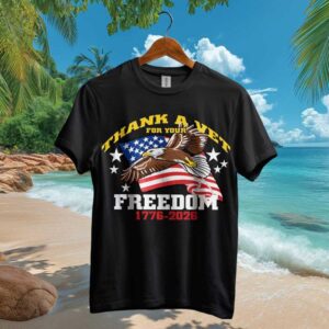 Thank A Vet For Your Freedom T Shirt Flying Eagle 250th Anniversary Thank A Vet For Your Freedom T Shirt Flying Eagle 250th Anniversary