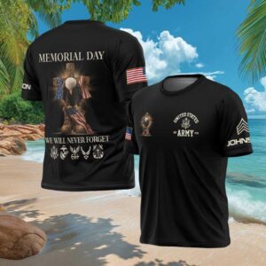 US Army Memorial Day We Will Never Forget Eagle & Cross Custom Shirt US Army Memorial Day We Will Never Forget Eagle & Cross Custom Shirt