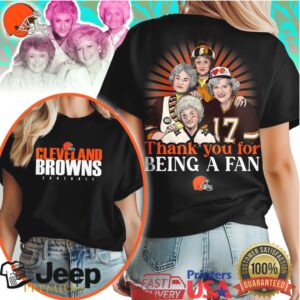 Cleveland Browns Golden Girls Thank You For Being A Fan T Shirt Cleveland Browns Golden Girls Thank You For Being A Fan T Shirt