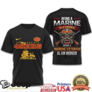 San Francisco 49ers Marine Corps Veteran “Being A Marine Is A Choice” T Shirt San Francisco 49ers Marine Corps Veteran “Being A Marine Is A Choice” T Shirt