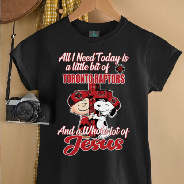 2025 Snoopy And Charlie Brown All I Need Today Is A Little Bit Of Toronto Raptors And A Whole Lot Of Jesus Tee