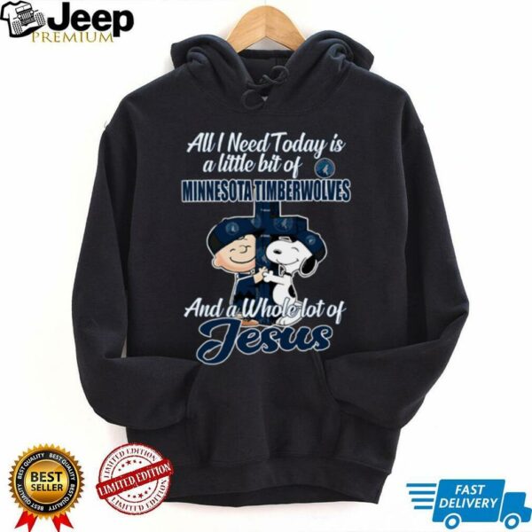 2025 Snoopy And Charlie Brown All I Need Today Is A Little Bit Of Minnesota Timberwolves And A Whole Lot Of Jesus Tee 2025