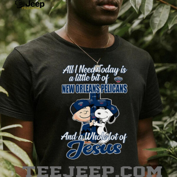 2025 Snoopy And Charlie Brown All I Need Today Is A Little Bit Of New Orleans Pelicans And A Whole Lot Of Jesus Tee