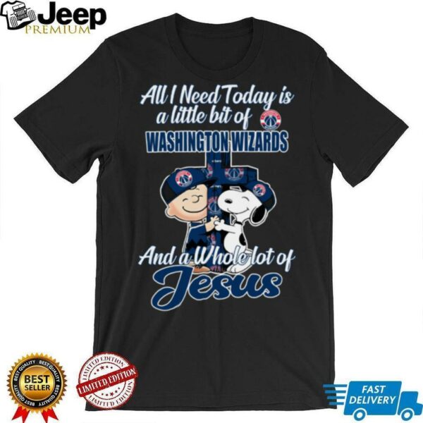 2025 Snoopy And Charlie Brown All I Need Today Is A Little Bit Of Washington Wizards And A Whole Lot Of Jesus Tee