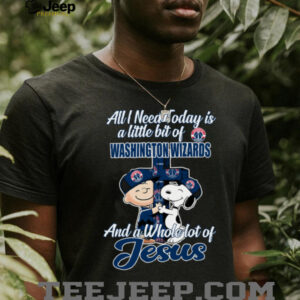2025 Snoopy And Charlie Brown All I Need Today Is A Little Bit Of Washington Wizards And A Whole Lot Of Jesus Tee3