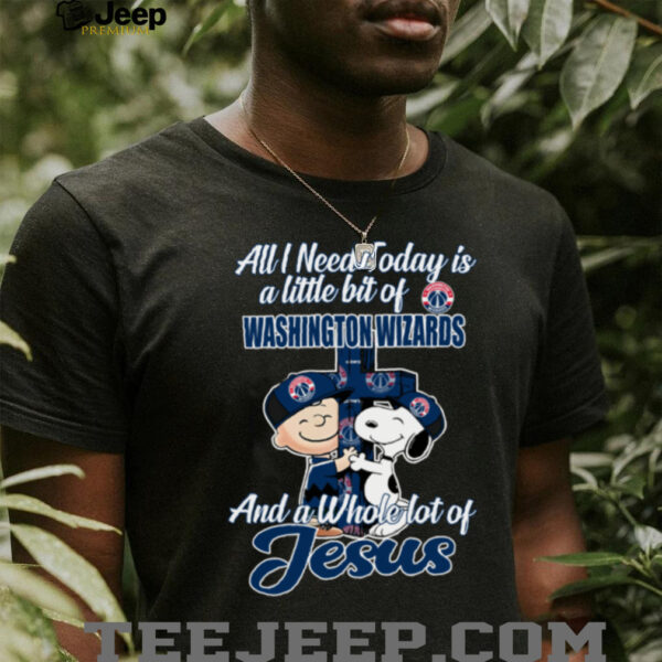 2025 Snoopy And Charlie Brown All I Need Today Is A Little Bit Of Washington Wizards And A Whole Lot Of Jesus Tee