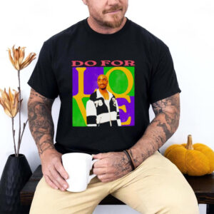 2Pac do for love shirt