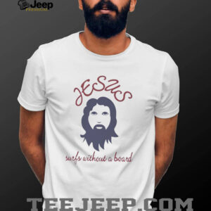 3YLonm4T Jesus surfs without a board shirt1
