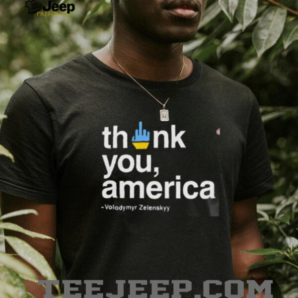 Volodymyr Zelensky Fuck Thank You America Unisex T shirt
