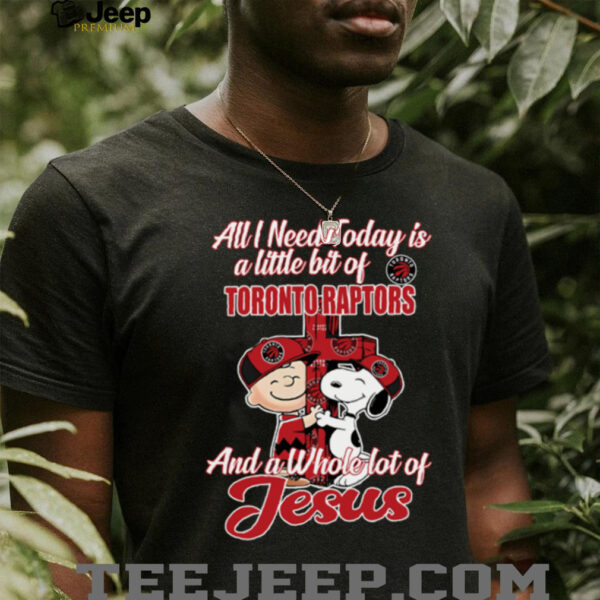 2025 Snoopy And Charlie Brown All I Need Today Is A Little Bit Of Toronto Raptors And A Whole Lot Of Jesus Tee