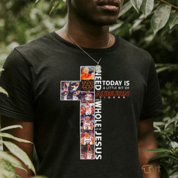 All I need today is a little bit of Auburn Tigers and a whole lot of Jesus shirt