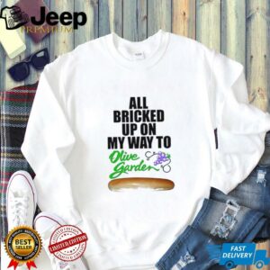All bricked up on my way to olive garden shirt3