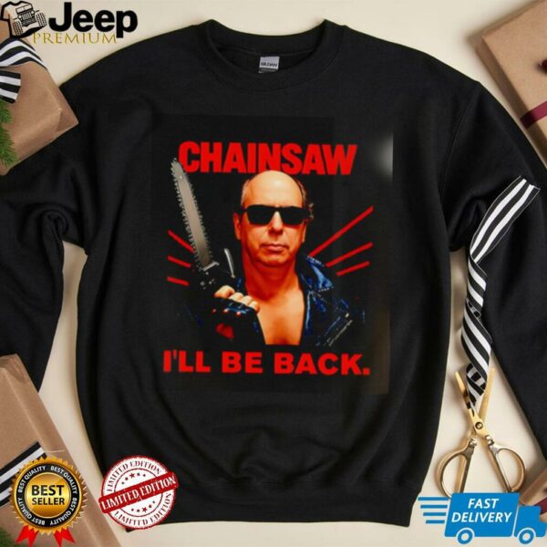 Allen Kessler Chainsaw I’ll Be Back shirt
