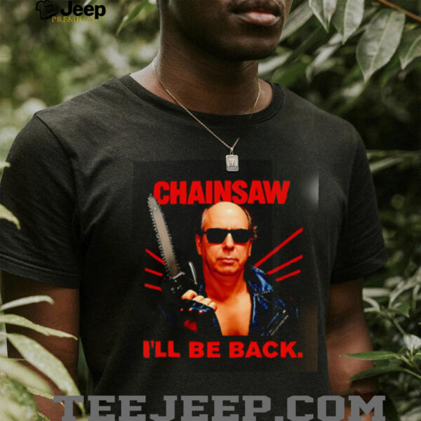 Allen Kessler Chainsaw I’ll Be Back shirt