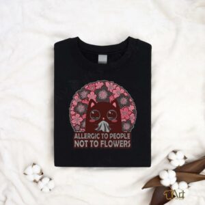 Allergic To People Not To Flowers Shirt1