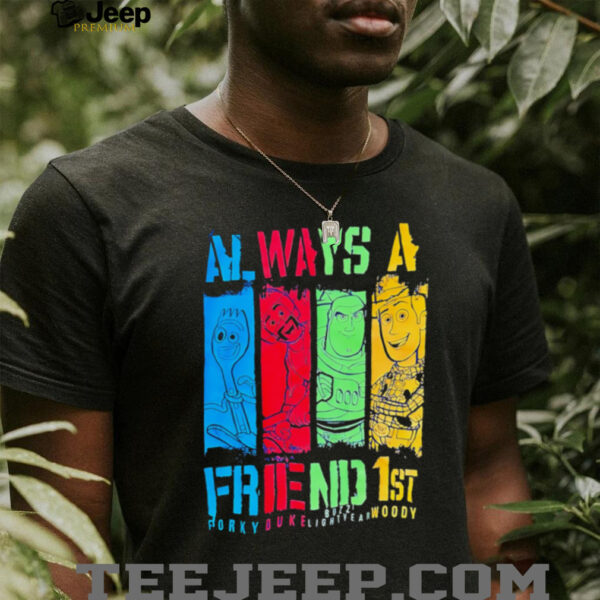 Always A Friend 1st Porky Duke Lightyear Woody shirt