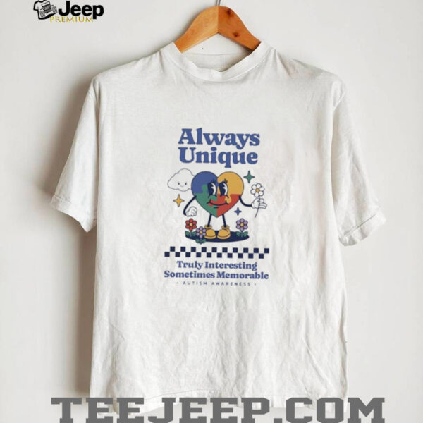 Always unique truly interesting sometimes memorable autism awareness shirt