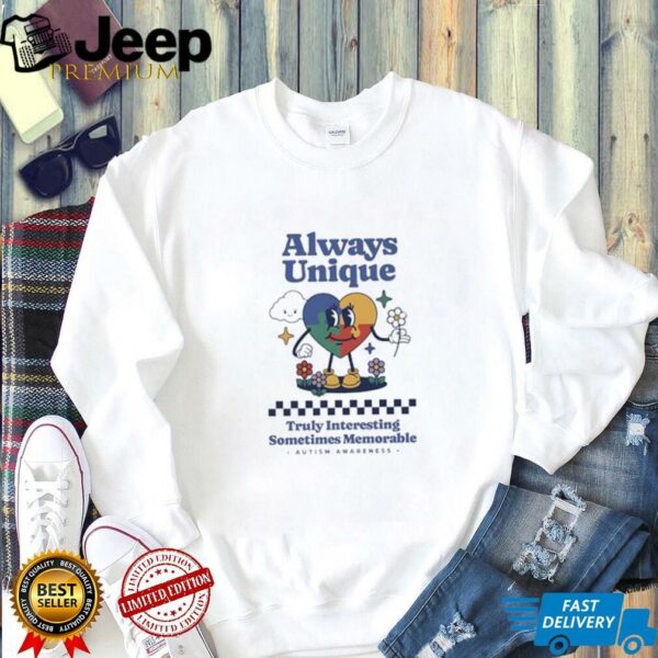 Always unique truly interesting sometimes memorable autism awareness shirt
