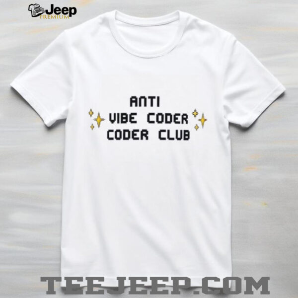 Anti Vibe Coder Coder Club shirt
