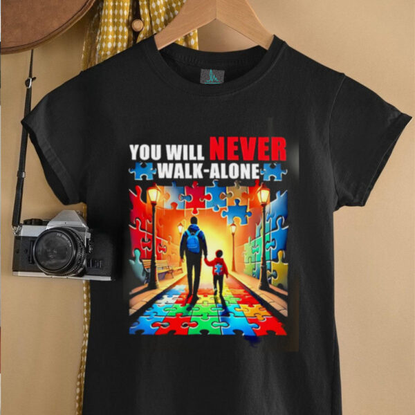 Autism Dad Mom You’ll Never Walk Alone shirt