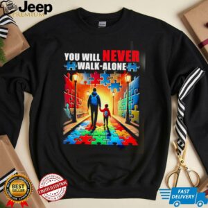 Autism Dad Mom Youll Never Walk Alone shirt1
