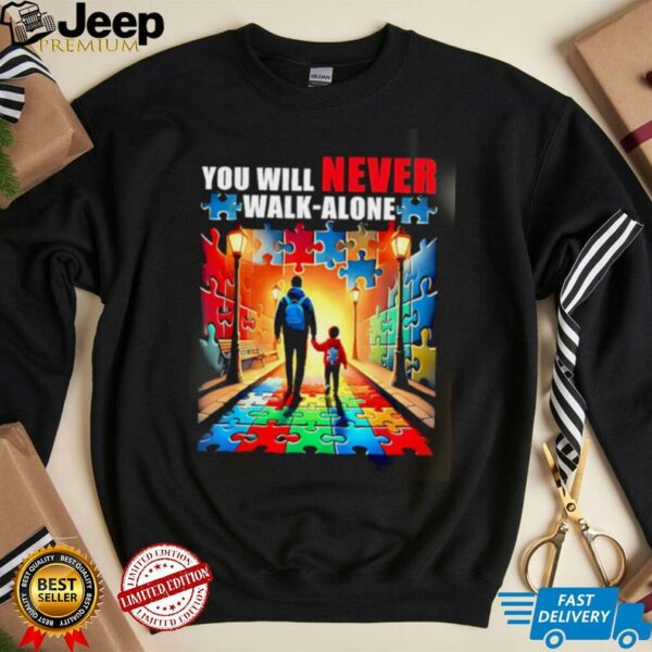 Autism Dad Mom You’ll Never Walk Alone shirt