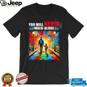 Autism Dad Mom Youll Never Walk Alone shirt3