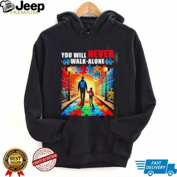 Autism Dad Mom You’ll Never Walk Alone shirt