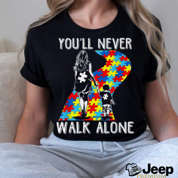 Autism Mom You Will Never Walk Alone Support Autism Son T Shirt