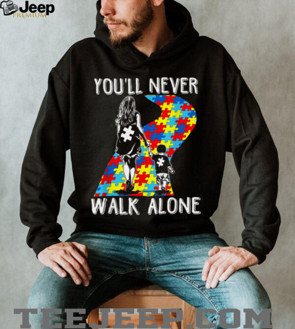 Autism Mom You Will Never Walk Alone Support Autism Son T Shirt