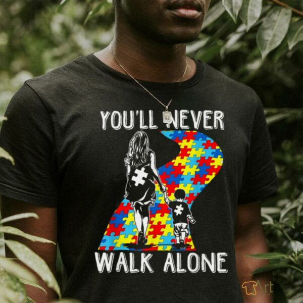 Autism Mom You Will Never Walk Alone Support Autism Son T Shirt