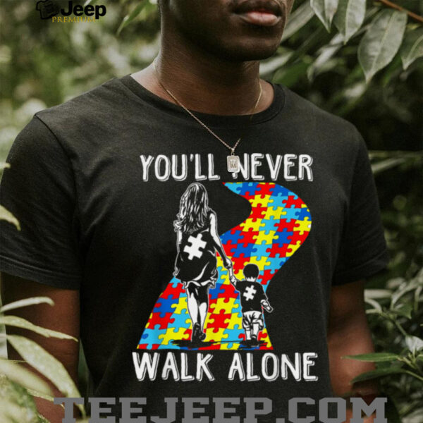 Autism Mom You Will Never Walk Alone Support Autism Son T Shirt
