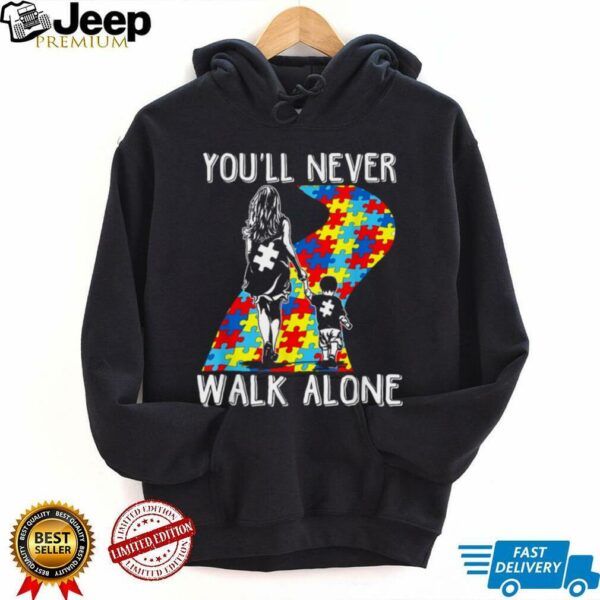 Autism Mom You Will Never Walk Alone Support Autism Son T Shirt