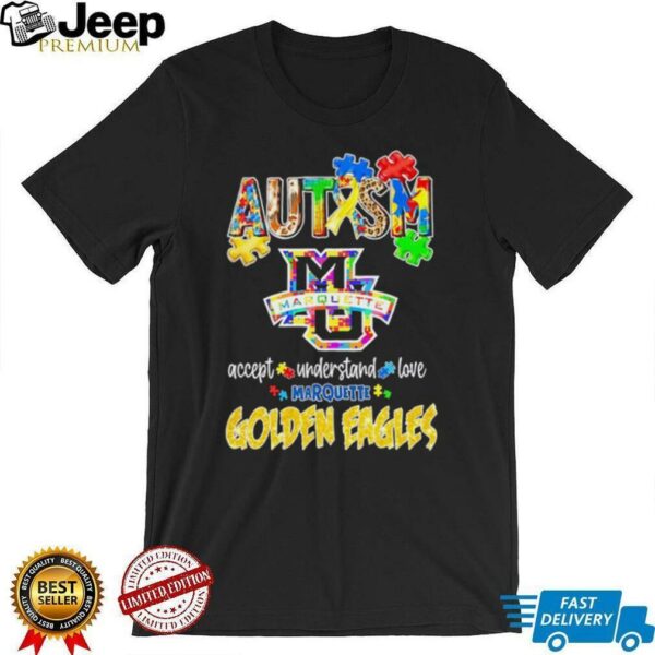 Autism accept understand love Marquette Golden Eagles shirt