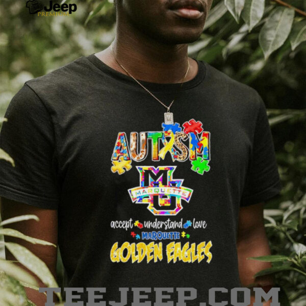 Autism accept understand love Marquette Golden Eagles shirt