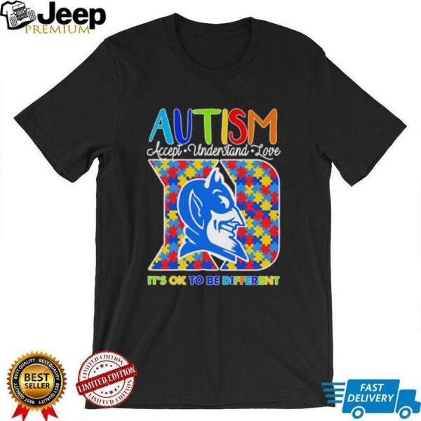 Autism accept understand love it’s ok to be different Duke Blue Devils shirt