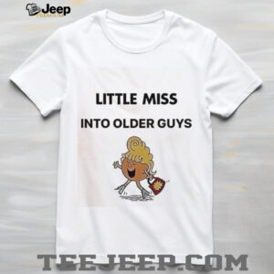 Awesome Little Miss Into Older Guys shirt2
