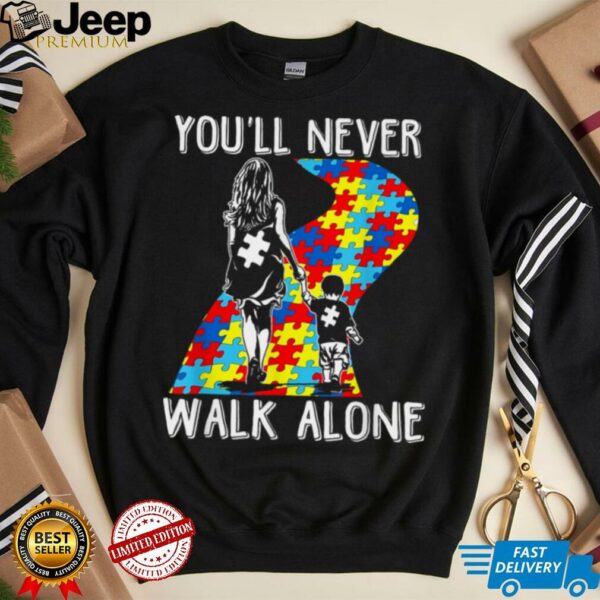 Autism Mom You Will Never Walk Alone Support Autism Son T Shirt