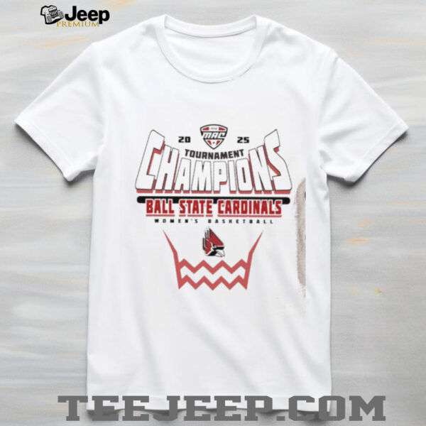 Ball State Cardinals 2025 MAC Women’s Basketball Conference Tournament Champions shirt
