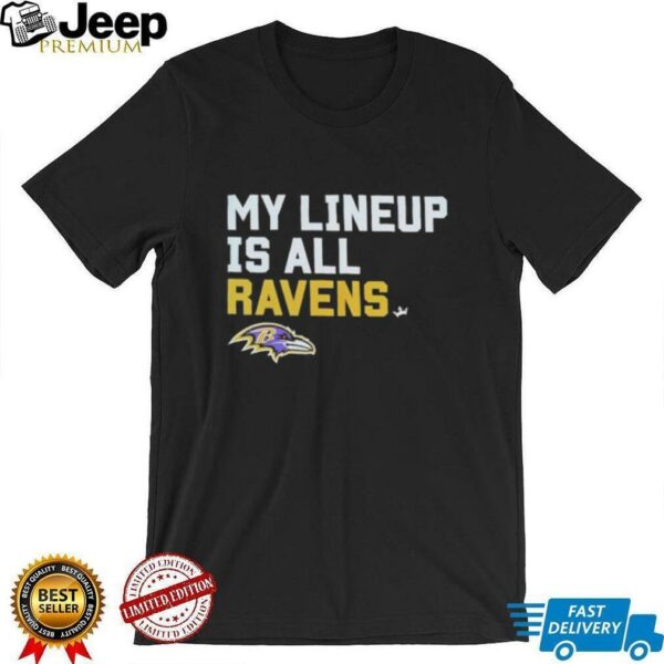 Baltimore Ravens my lineup is all logo shirt